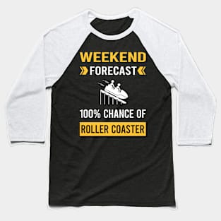 Weekend Forecast Roller Coaster Coasters Rollercoaster Baseball T-Shirt